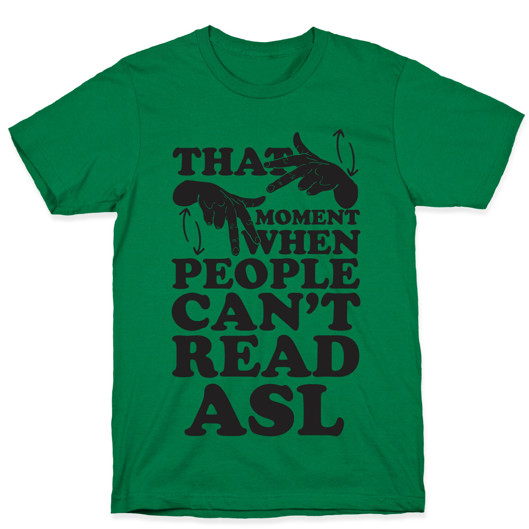 That Awkward Moment When People Can't Read ASL T-Shirt
